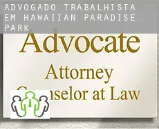 Advogado trabalhista em  Hawaiian Paradise Park