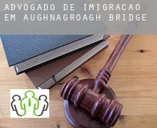 Advogado de imigração em  Aughnagroagh Bridge