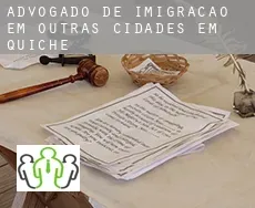 Advogado de imigração em  Outras cidades em Quiche