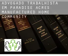 Advogado trabalhista em  Paradise Acres Manufactured Home Community