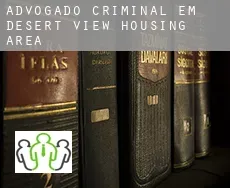 Advogado criminal em  Desert View Housing Area