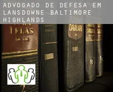 Advogado de defesa em  Lansdowne-Baltimore Highlands