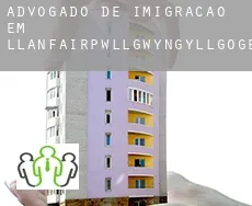 Advogado de imigração em  Llanfairpwllgwyngyllgogerychwyrndrobwllllantysiliogogogoch