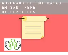 Advogado de imigração em  Sant Pere de Riudebitlles